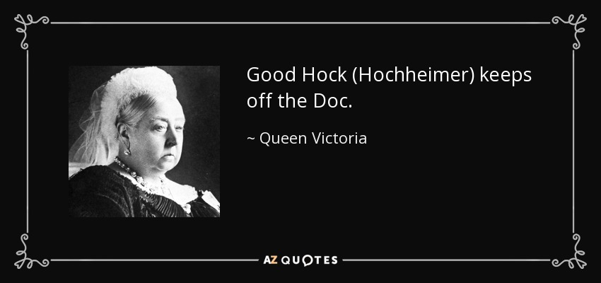 Good Hock (Hochheimer) keeps off the Doc. - Queen Victoria