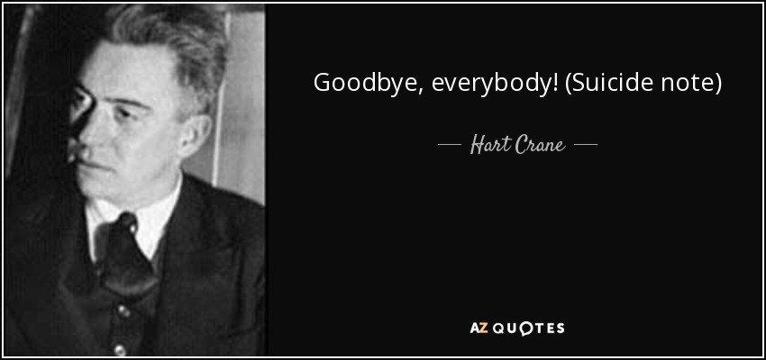 Goodbye, everybody! (Suicide note) - Hart Crane