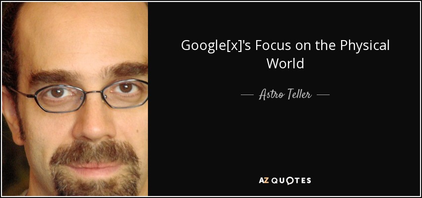 Google[x]'s Focus on the Physical World - Astro Teller
