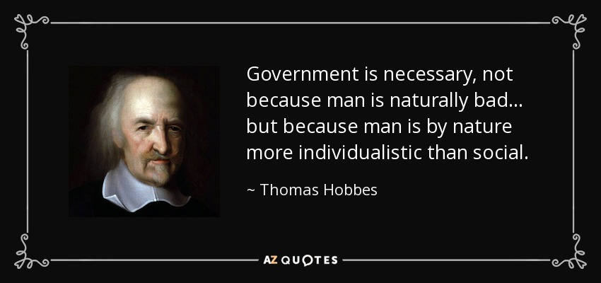 https://www.azquotes.com/picture-quotes/quote-government-is-necessary-not-because-man-is-naturally-bad-but-because-man-is-by-nature-thomas-hobbes-116-43-54.jpg