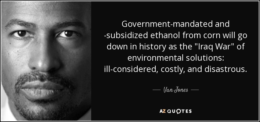 Government-mandated and -subsidized ethanol from corn will go down in history as the 