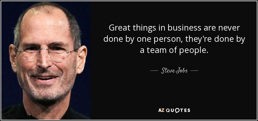 Steve Jobs quote Great things in business are never done