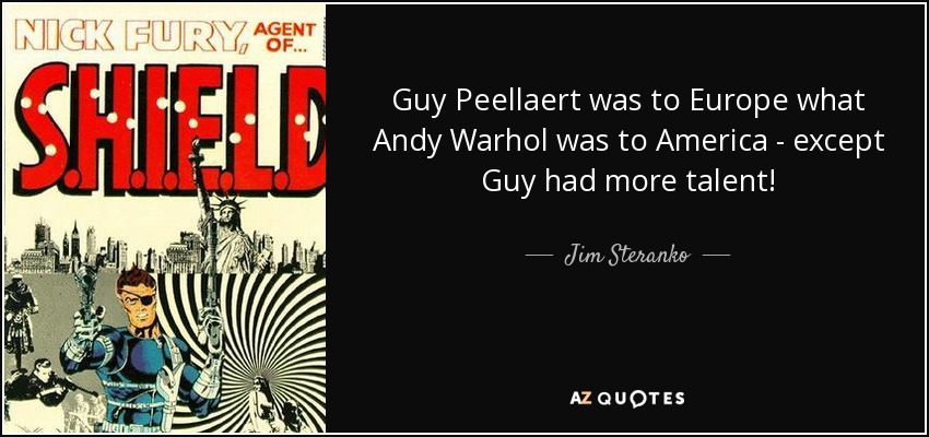Guy Peellaert was to Europe what Andy Warhol was to America - except Guy had more talent! - Jim Steranko