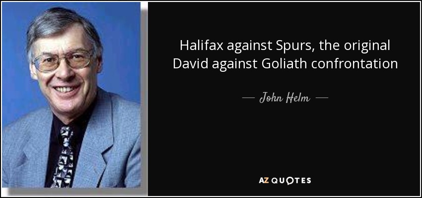 Halifax against Spurs, the original David against Goliath confrontation - John Helm