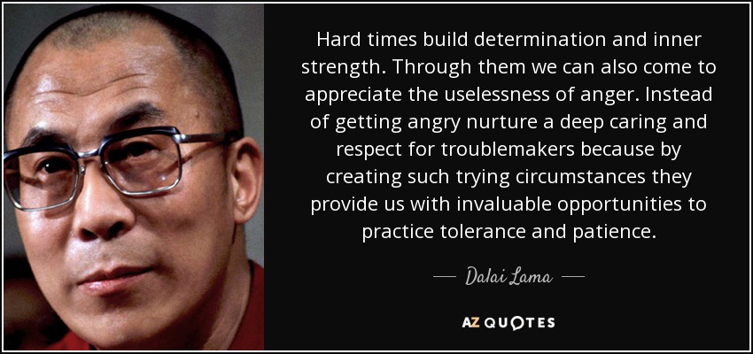 quote-hard-times-build-determination-and-inner-strength-through-them-we-can-also-come-to-appreciate-dalai-lama-36-18-45.jpg