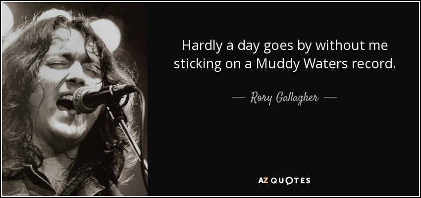 ¿Qué Estás Escuchando? - Página 4 Quote-hardly-a-day-goes-by-without-me-sticking-on-a-muddy-waters-record-rory-gallagher-81-90-77