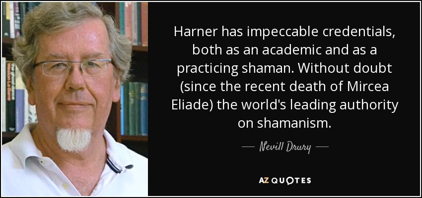 Harner has impeccable credentials, both as an academic and as a practicing shaman. Without doubt (since the recent death of Mircea Eliade) the world's leading authority on shamanism. - Nevill Drury