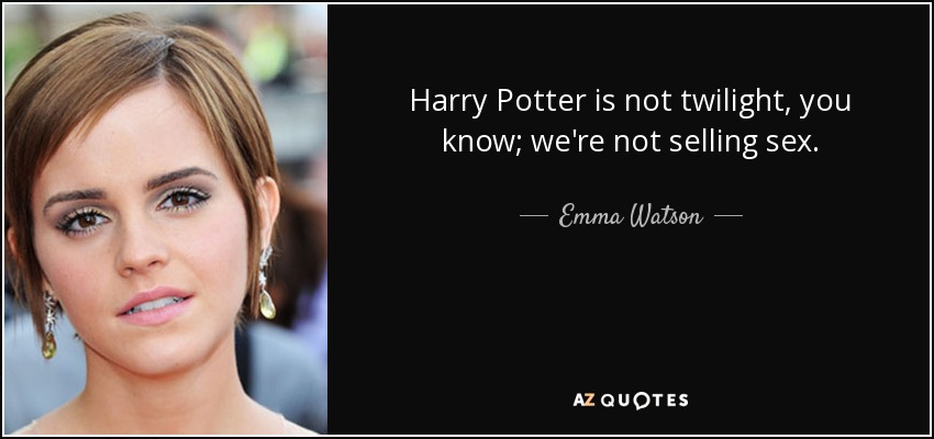 Emma Watson Quote Harry Potter Is Not Twilight You Know We Re Not Selling