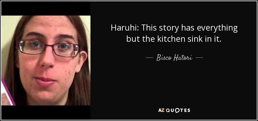 Haruhi: This story has everything but the kitchen sink in it. - Bisco Hatori