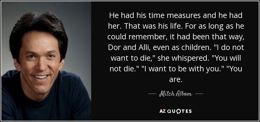 He had his time measures and he had her. That was his life. For as long as he could remember, it had been that way, Dor and Alli, even as children. 