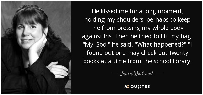 He kissed me for a long moment, holding my shoulders, perhaps to keep me from pressing my whole body against his. Then he tried to lift my bag. 