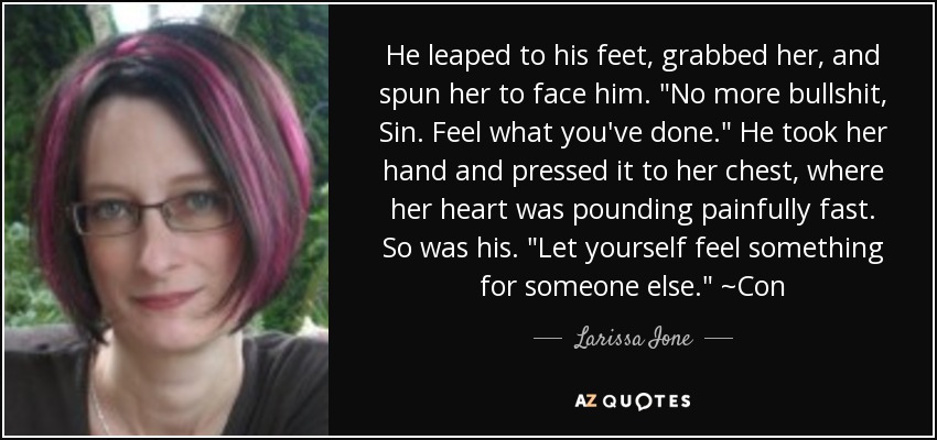 He leaped to his feet, grabbed her, and spun her to face him. 