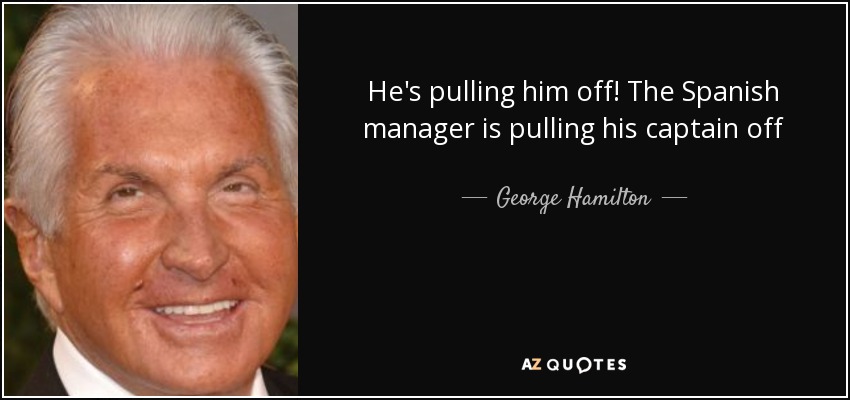 He's pulling him off! The Spanish manager is pulling his captain off - George Hamilton