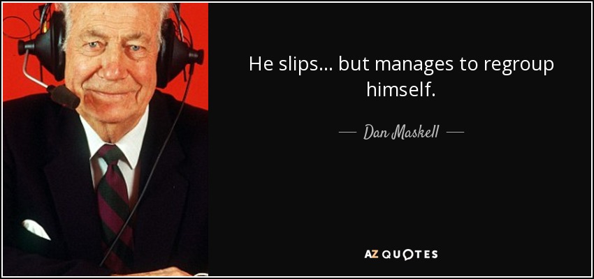 He slips . . . but manages to regroup himself. - Dan Maskell