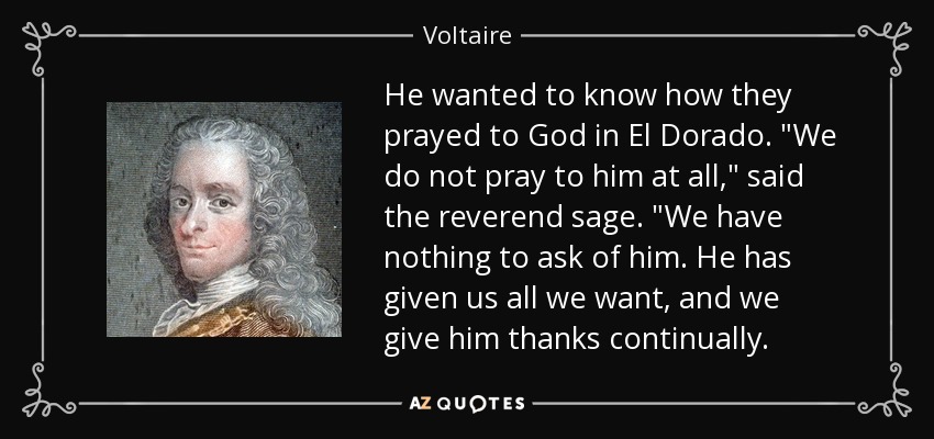 He wanted to know how they prayed to God in El Dorado. 