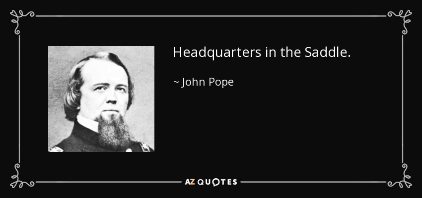 Headquarters in the Saddle. - John Pope