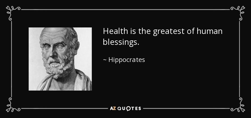 Health is the greatest of human blessings. - Hippocrates