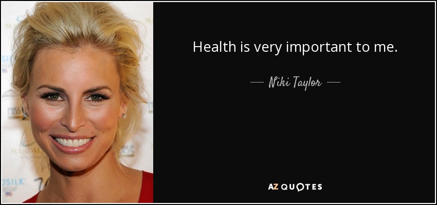 Health is very important to me. - Niki Taylor