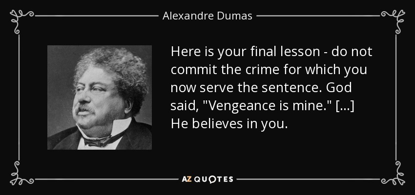 Here is your final lesson - do not commit the crime for which you now serve the sentence. God said, 
