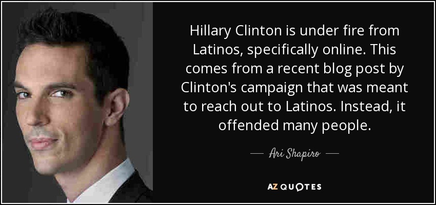Hillary Clinton is under fire from Latinos, specifically online. This comes from a recent blog post by Clinton's campaign that was meant to reach out to Latinos. Instead, it offended many people. - Ari Shapiro