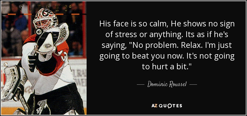 His face is so calm, He shows no sign of stress or anything. Its as if he's saying, 