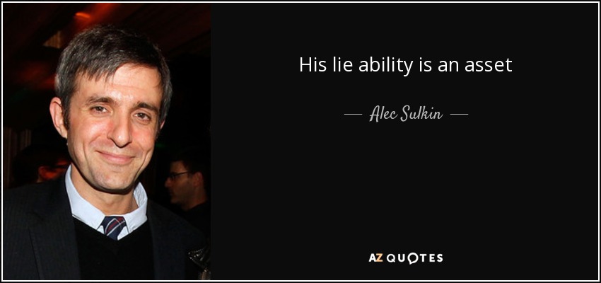 His lie ability is an asset - Alec Sulkin