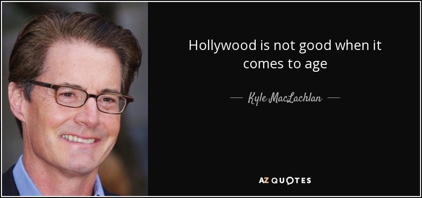 Hollywood is not good when it comes to age - Kyle MacLachlan