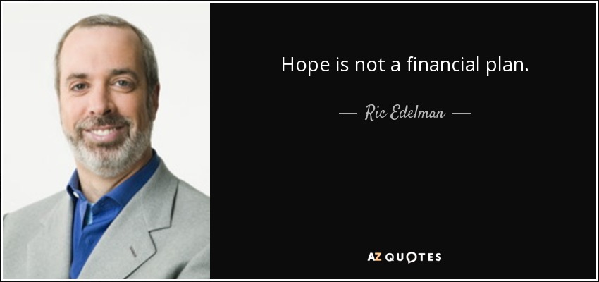 Hope is not a financial plan. - Ric Edelman
