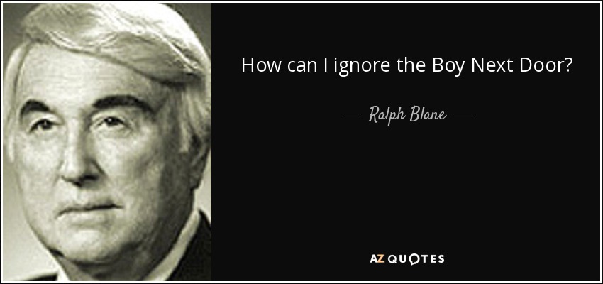 How can I ignore the Boy Next Door? - Ralph Blane