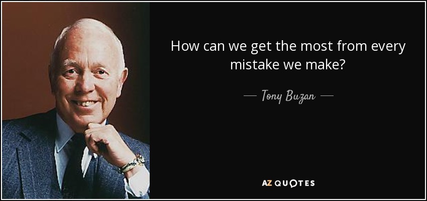 How can we get the most from every mistake we make? - Tony Buzan