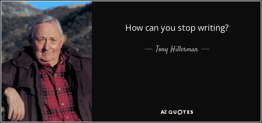 How can you stop writing? - Tony Hillerman