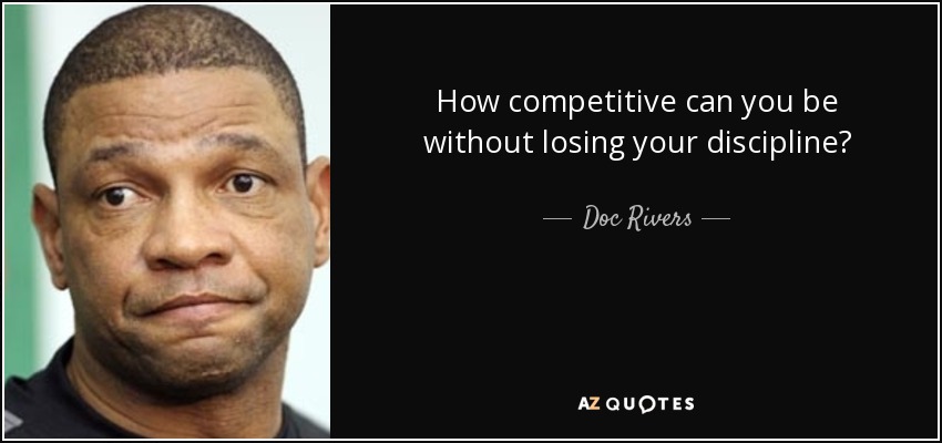 How competitive can you be without losing your discipline? - Doc Rivers