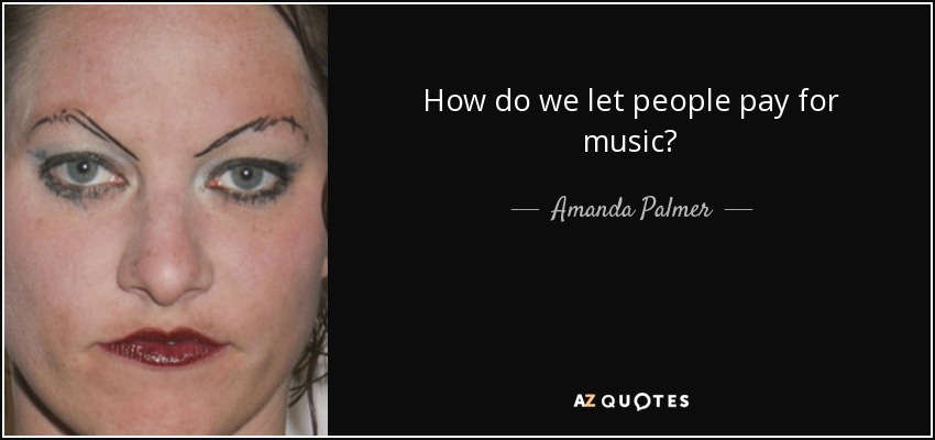 How do we let people pay for music? - Amanda Palmer