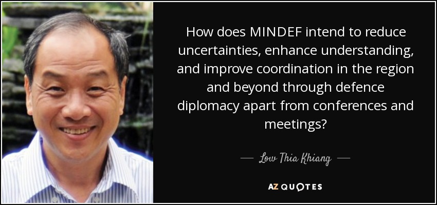 How does MINDEF intend to reduce uncertainties, enhance understanding, and improve coordination in the region and beyond through defence diplomacy apart from conferences and meetings? - Low Thia Khiang