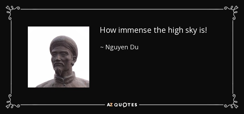 How immense the high sky is! - Nguyen Du