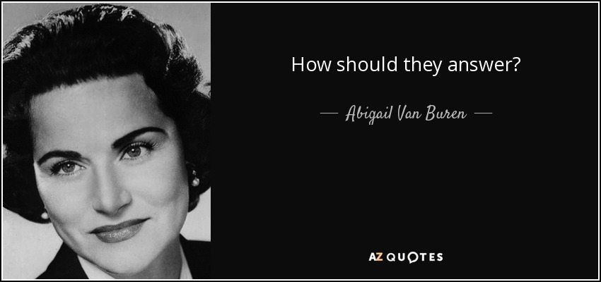 How should they answer? - Abigail Van Buren