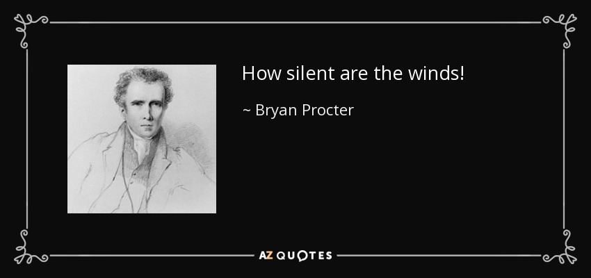 How silent are the winds! - Bryan Procter