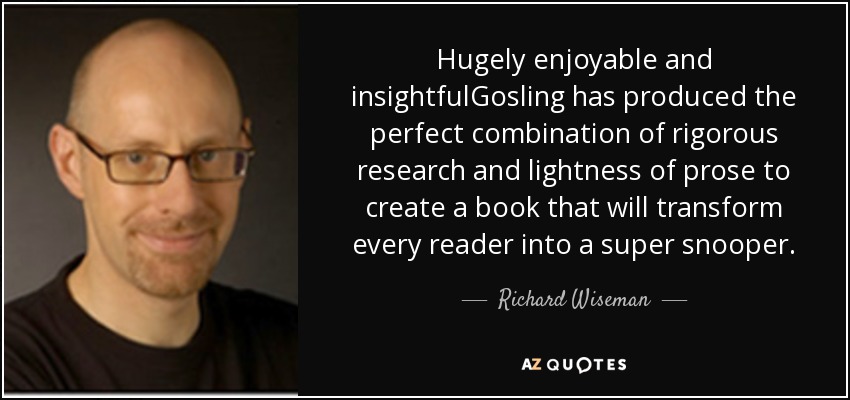 Hugely enjoyable and insightfulGosling has produced the perfect combination of rigorous research and lightness of prose to create a book that will transform every reader into a super snooper. - Richard Wiseman