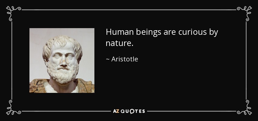 psykologi undskyldning ved siden af Aristotle quote: Human beings are curious by nature.