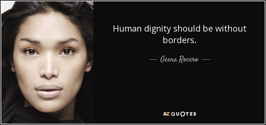 Human dignity should be without borders. - Geena Rocero