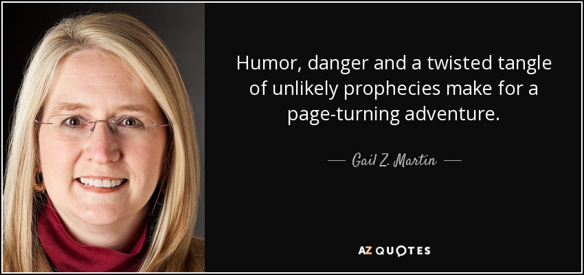 Humor, danger and a twisted tangle of unlikely prophecies make for a page-turning adventure. - Gail Z. Martin