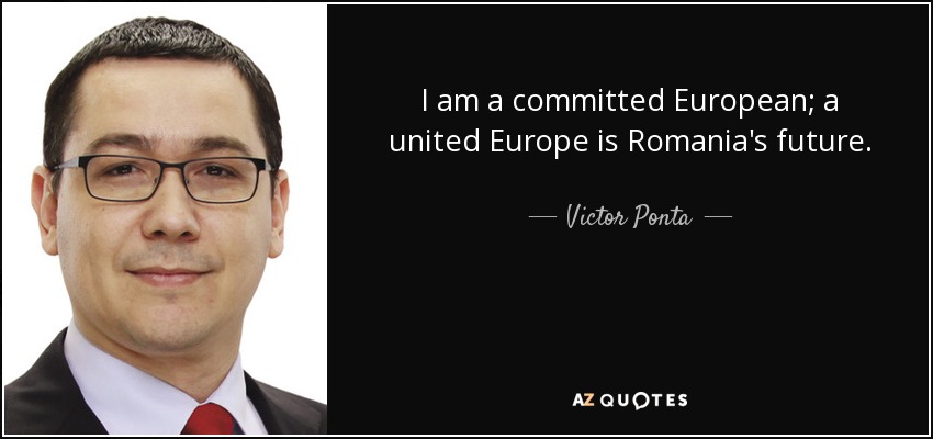 I am a committed European; a united Europe is Romania's future. - Victor Ponta