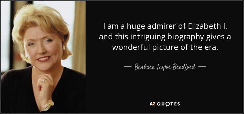 I am a huge admirer of Elizabeth I, and this intriguing biography gives a wonderful picture of the era. - Barbara Taylor Bradford