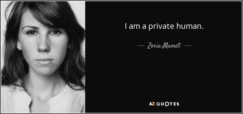 I am a private human. - Zosia Mamet