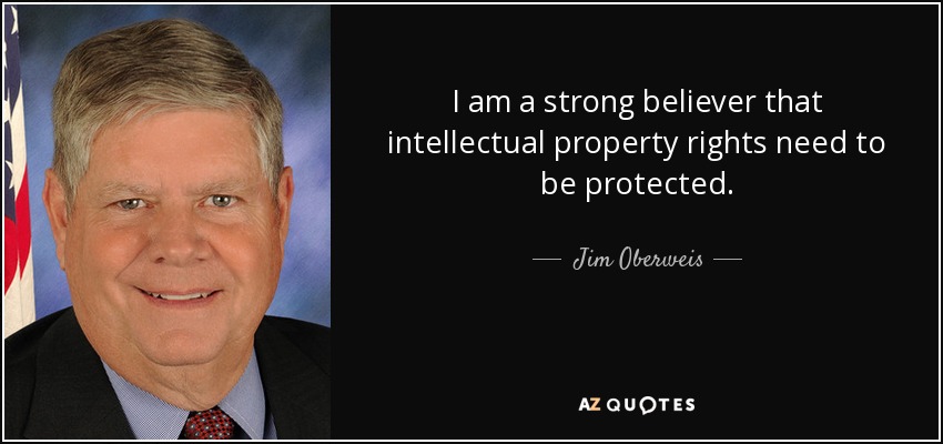 I am a strong believer that intellectual property rights need to be protected. - Jim Oberweis