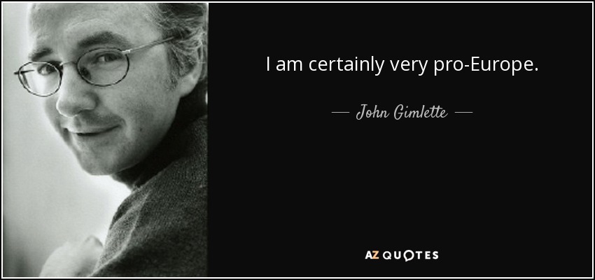 I am certainly very pro-Europe. - John Gimlette