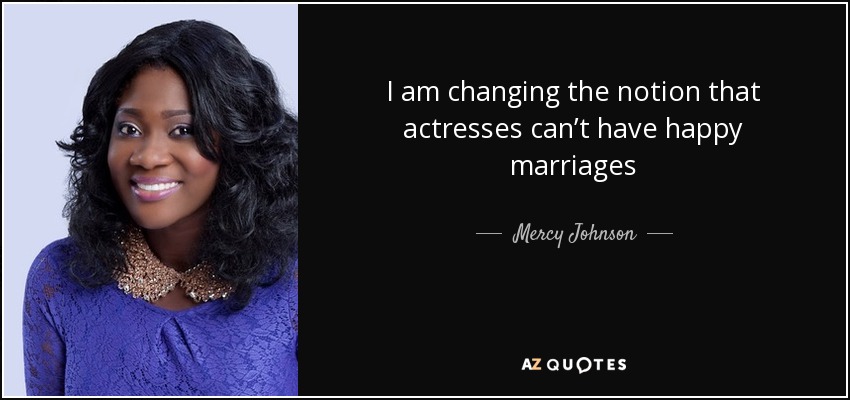 I am changing the notion that actresses can’t have happy marriages - Mercy Johnson