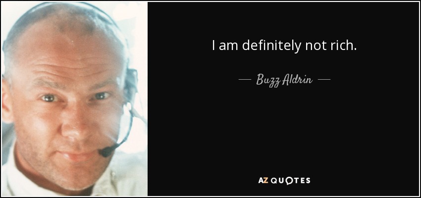 I am definitely not rich. - Buzz Aldrin