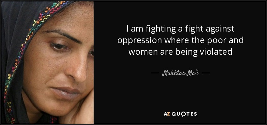 I am fighting a fight against oppression where the poor and women are being violated - Mukhtar Ma'i