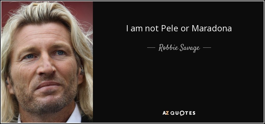 I am not Pele or Maradona - Robbie Savage